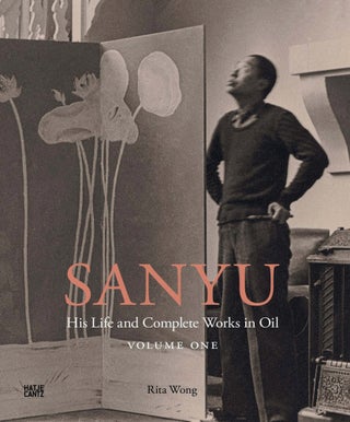 Item nr. 172218 SANYU: His Life and Complete Works in Oil, Volume One: His Life. Rita Wong