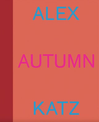 Item nr. 172229 ALEX KATZ: Autumn. Alex Katz, Vincent Katz