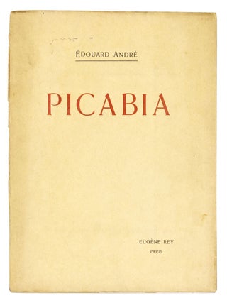 Item nr. 172340 PICABIA, le peintre et l'aquafortiste. Edouard Andre