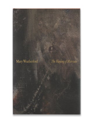 Item nr. 172504 MARY WEATHERFORD: The Flaying of Marsyas. Gagosian New York, Francine Prose