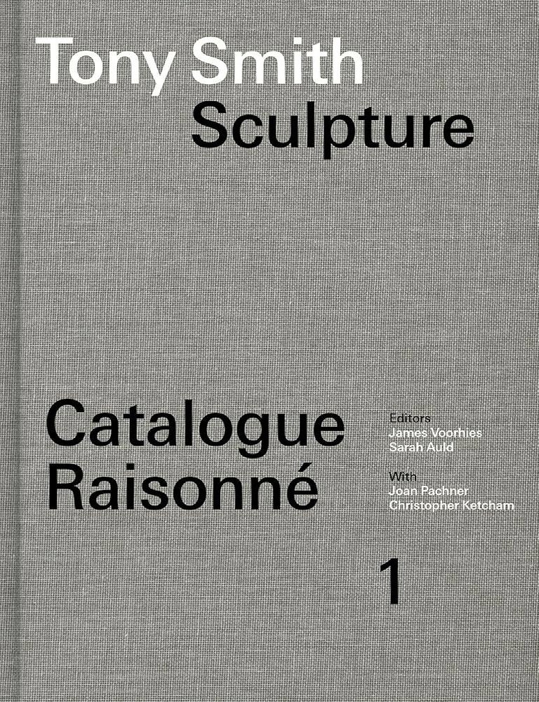 Item nr. 172546 TONY SMITH Sculpture, Catalogue Raisonne, Volume 1. James Voorhies, Sarah Auld.