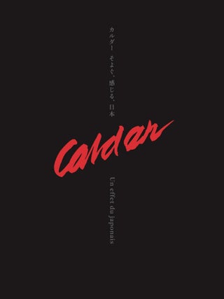 Item nr. 172603 CALDER: Un effet du japonais. Marc Glimcher, Alexander S. C Rower