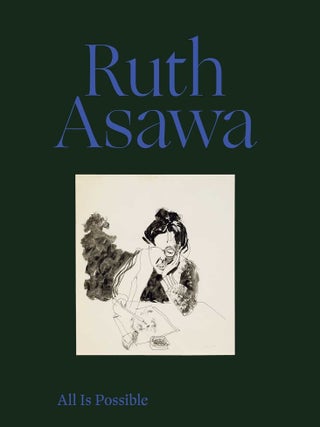 Item nr. 172663 RUTH ASAWA: All is Possible. Makeda Best, Taylor Davis, Ruth Erickson, Helen...