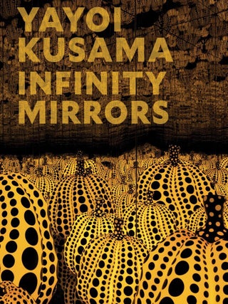Item nr. 172702 YAYOI KUSAMA: Infinity Mirrors. Mika Yoshitake