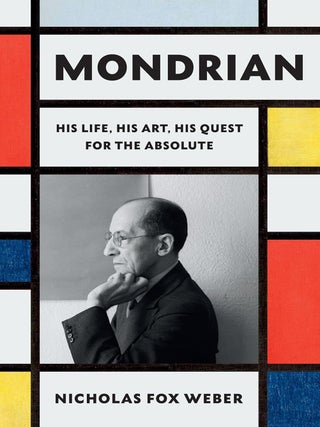 Item nr. 172737 MONDRIAN: His Life, His Art, His Quest for the Absolute. Nicholas Fox Weber