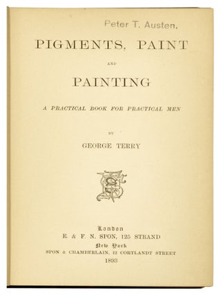 Pigments, Paint and Painting. A practical Book for practical Men