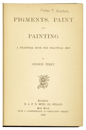 Pigments, Paint and Painting. A practical Book for practical Men