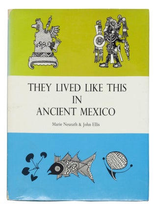 Item nr. 172951 They Lived Like This in Ancient Mexico. Marie NEURATH