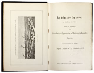 La Teinture du coton et des fibres similaires avec les colorants de la Manufacture Lyonnaise de Matie`res Colorantes Lyon, Concessionnaire des brevets de Leopold Cassella & Cie, Francfort s.-l.-M