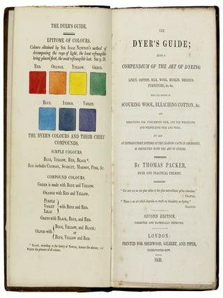 The dyer's guide : being a compendium of the art of dyeing linen, cotton, silk, wool, muslin, dresses, furniture, &c. &c