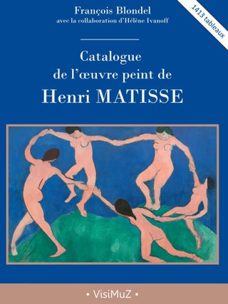 Item nr. 173049 Catalogue de l'oeuvre peint de HENRI MATISSE. Francois Blondel, Helene Ivanoff
