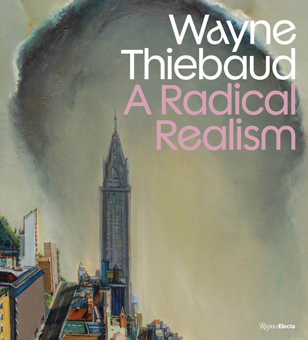 WAYNE THIEBAUD: A Radical Realism | Peter Frank, Derrick R. Cartwright