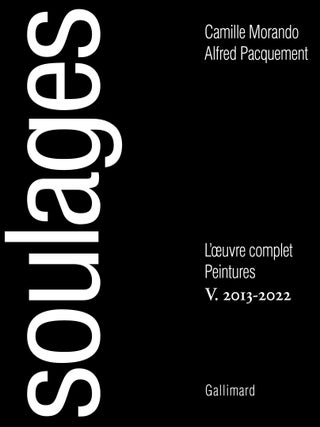 Item nr. 173170 SOULAGES: L'&OElig;uvre complet V : peintures 2013-2022. Camille Morando, Alfred...