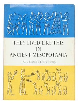 Item nr. 173242 They Lived Like This In Ancient Mesopotamia. Marie Neurath, Evelyn Worboys