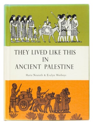 Item nr. 173255 They Lived Like This in Ancient Palestine. Marie NEURATH, Evelyn WORBOYS