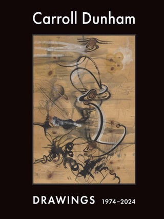 Item nr. 173273 CARROLL DUNHAM: Drawings, 1974-2024. Thea Liberty Nichols, Robert Storr