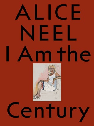 Item nr. 173418 ALICE NEEL: I Am the Century. Sarah Cosulich, Pietro Rigolo