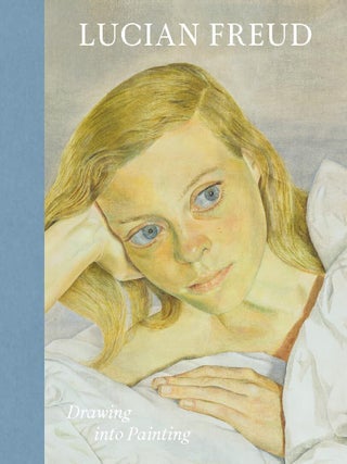 Item nr. 173448 LUCIAN FREUD: Drawing into Painting. Sarah Howgate, David Dawson, Bella Freud,...