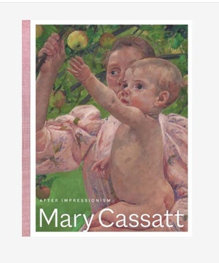 Item nr. 173572 MARY CASSATT: After Impressionism. Annelise Madsen