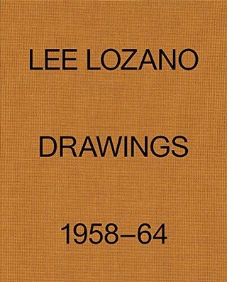 Item nr. 173591 LEE LOZANO: Drawings 1958-64. Lee Lozano