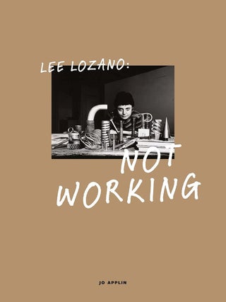 Item nr. 173592 LEE LOZANO: Not Working. Jo Applin