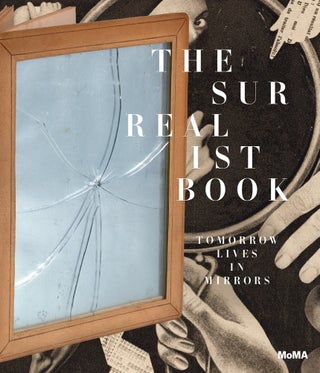 Item nr. 173635 The Surrealist Book: Tomorrow Lives in Mirrors. Jodi Hauptman, Starr Figura