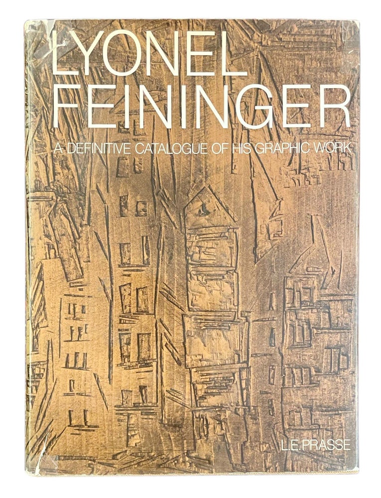 Item nr. 2035 LYONEL FEININGER: A DEFINITIVE CATALOGUE OF HIS GRAPHIC WORK: ETCHINGS. Cleveland. Museum of Art, Prasse.