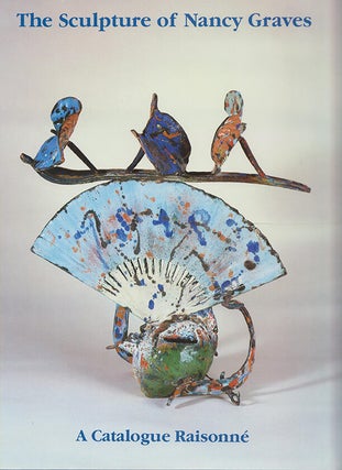 Item nr. 21774 The Sculpture of NANCY GRAVES: A Catalogue Raisonne. E. A. Carmean Jr