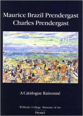Item nr. 22707 MAURICE BRAZIL PRENDERGAST, CHARLES PRENDERGAST: A Catalogue Raisonné. Carol...