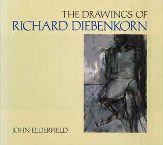 Item nr. 23546 The Drawings of RICHARD DIEBENKORN. John Elderfield, New York. Museum of Modern...