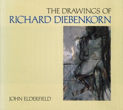 Item nr. 23546 The Drawings of RICHARD DIEBENKORN. John Elderfield, New York. Museum of Modern Art, County Museum Los Angeles, MOMA San Francisco, The Phillips Collection Washington.