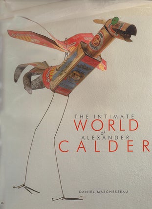 Item nr. 23569 The Intimate World of ALEXANDER CALDER. Daniel Marchesseau
