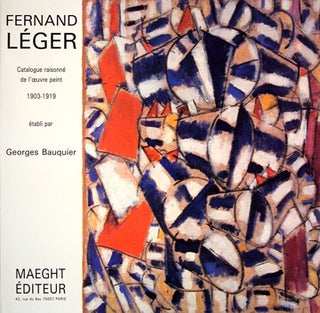 FERNAND LEGER. Tome I. Catalogue Raisonne de l'Oeuvre Peint 1903 - 1919