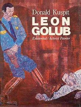 LEON GOLUB: Existential/Activist Painter.