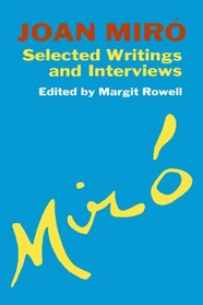 Item nr. 25196 JOAN MIRO. Selected Writings and Interviews. Rowell, Joan Miro.