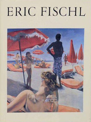 Item nr. 25988 ERIC FISCHL. Peter Schjeldahl, David Whitney, ed