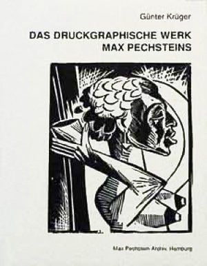 Item nr. 26186 Das Druckgraphische Werk MAX PECHSTEINS. Gunter Kruger