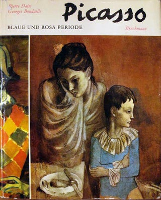 Item nr. 3067 PICASSO: THE BLUE AND ROSE PERIODS. PIERRE DAIX, GEORGES BOUDAILLE, BOUDAILLE