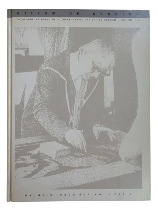 Item nr. 31319 The Prints of WILLEM DE KOONING: A Catalogue Raisonné 1957-1971. Lanier Graham.