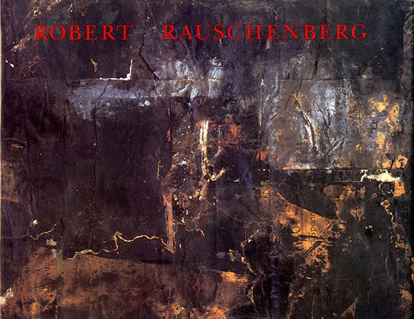 Item nr. 31462 ROBERT RAUSCHENBERG: The Early 1950s. Washington D. C. Corcoran Gallery of Art, New York. Guggenheim Museum, Hopps, The Menil Collection Houston, MoCA Chicago.