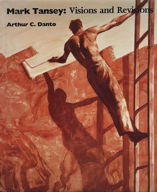 Item nr. 32676 MARK TANSEY: Visions and Revisions. Arthur C. Danto