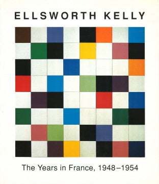 Item nr. 32806 ELLSWORTH KELLY, The Years in France 1948-1954. Yves-Alain Bois, Jack Cowart,...