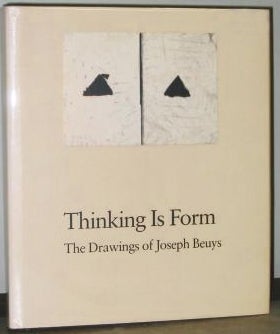 Item nr. 33491 Thinking is Form: The Drawings of JOSEPH BEUYS. Ann Temkin, Bernice Rose, Rose,...