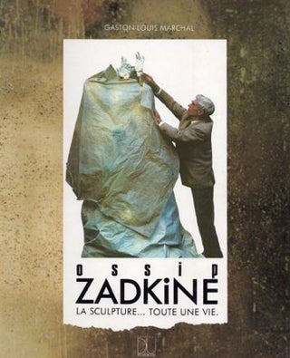Item nr. 34822 OSSIP ZADKINE, La Sculpture...Toute une Vie. Gaston-Louis Marchal, Sylvain...