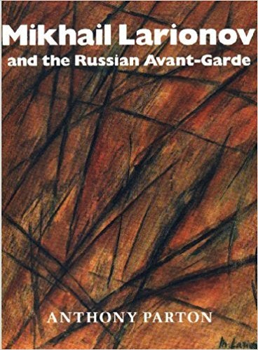 Item nr. 36808 MIKHAIL LARIONOV and the Russian Avant-Garde. Anthony Parton.