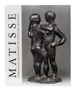 Item nr. 38584 HENRI MATISSE. Catalogue Raisonné de l'Oeuvre Sculpte etabli avec la...