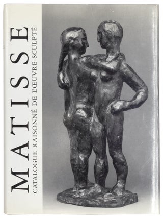 HENRI MATISSE. Catalogue Raisonné de l'Oeuvre Sculpte etabli avec la collaboration de Wanda de Guebriant