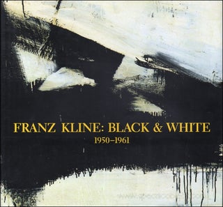 Item nr. 40506 FRANZ KLINE: Black & White 1950-1961. David Anfam, New York. Whitney Museum,...