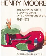 Item nr. 4179 HENRY MOORE, The Graphic Work, Volume 1: 1931-1972. GERALD CRAMER, ALLISTAIR GRANT,...