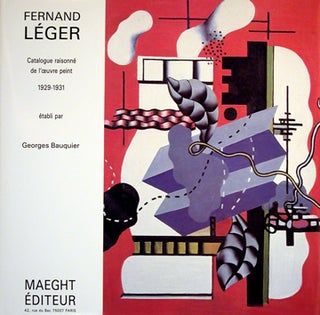 FERNAND LEGER. Tome IV. Catalogue Raisonné de l'Oeuvre Peint 1929-1931